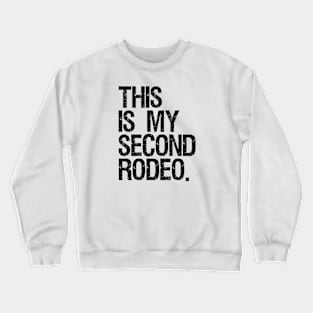 This is My Second Rodeo Crewneck Sweatshirt